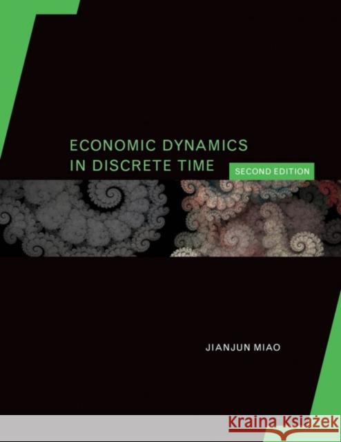 Economic Dynamics in Discrete Time Jianjun (Boston University) Miao 9780262043625 MIT Press Ltd