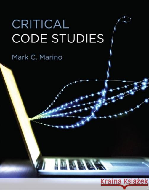 Critical Code Studies Mark C. (Professor, University of Southern California) Marino 9780262043656 Mit Press