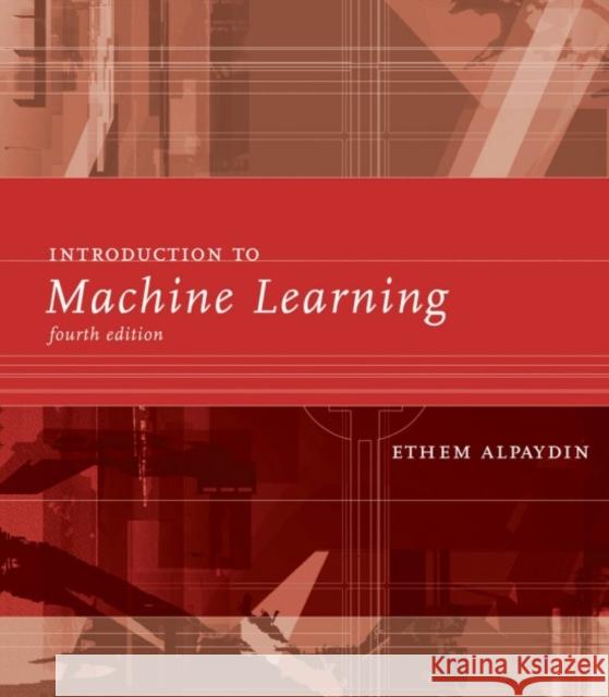 Introduction to Machine Learning Ethem (OEzyegin University) Alpaydin 9780262043793 MIT Press Ltd