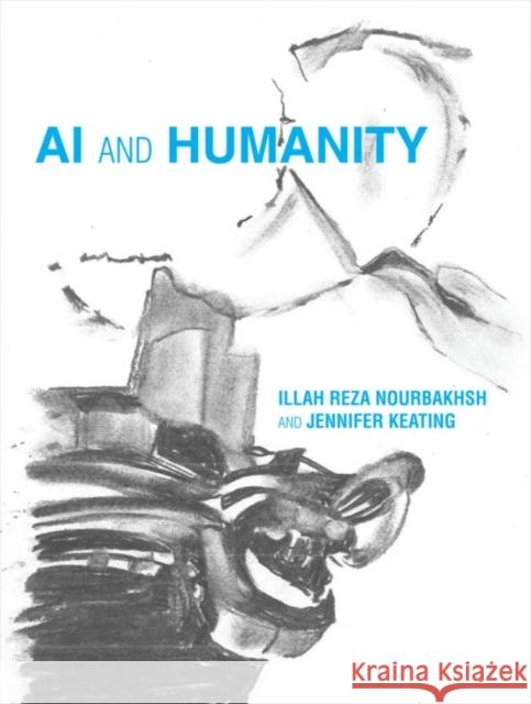 AI and Humanity Nourbakhsh, Illah Reza 9780262043847 MIT Press Ltd