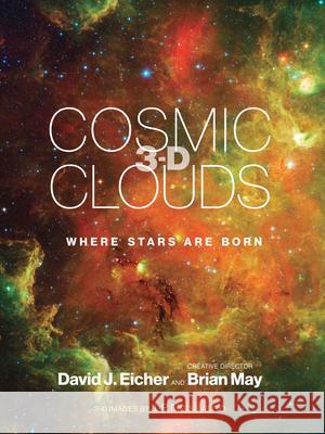 Cosmic Clouds 3-D: Where Stars Are Born David J. Eicher Brian May 9780262044028