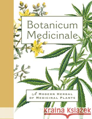 Botanicum Medicinale: A Modern Herbal of Medicinal Plants Catherine Whitlock 9780262044479 MIT Press