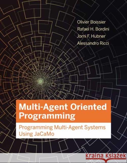 Multi-Agent Oriented Programming Olivier Boissier 9780262044578