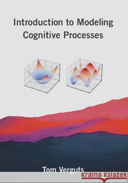 Introduction to Modeling Cognitive Processes Tom Verguts 9780262045360 MIT Press