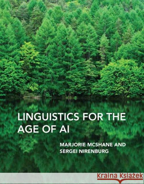 Linguistics for the Age of AI Marjorie McShane Sergei Nirenburg 9780262045582