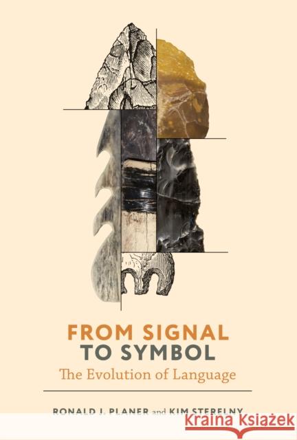 From Signal to Symbol: The Evolution of Language Ronald Planer Kim Sterelny 9780262045971 MIT Press Ltd