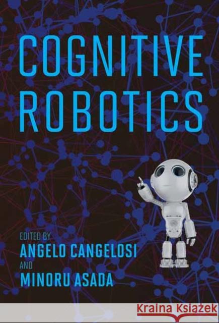 Cognitive Robotics Angelo Cangelosi Minoru Asada 9780262046831