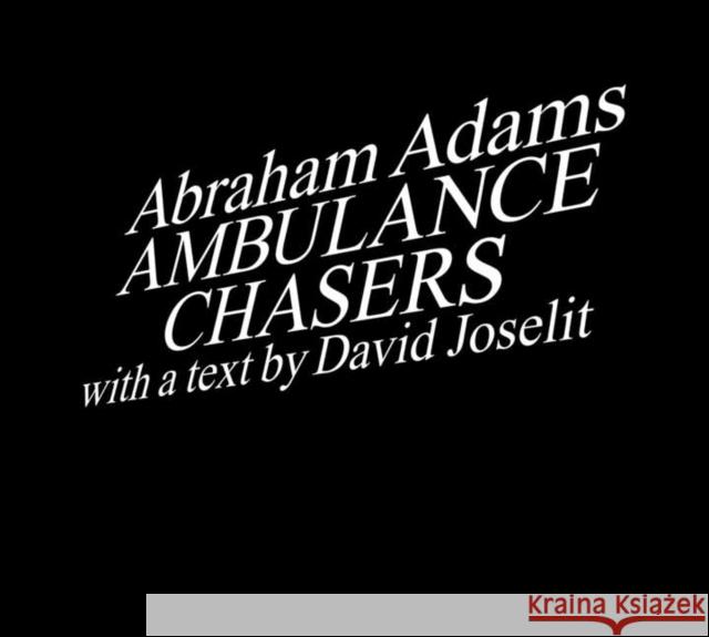 Ambulance Chasers Abraham Adams David Joselit 9780262047104 MIT Press Ltd