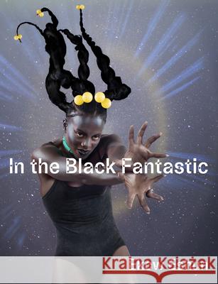 In the Black Fantastic Ekow Eshun Michelle D. Commander Kameelah L. Martin 9780262047258 MIT Press