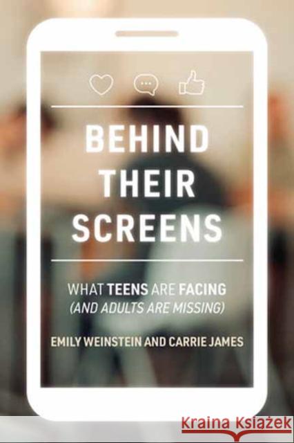 Behind Their Screens: What Teens Are Facing (and Adults Are Missing) Weinstein, Emily 9780262047357 MIT Press Ltd