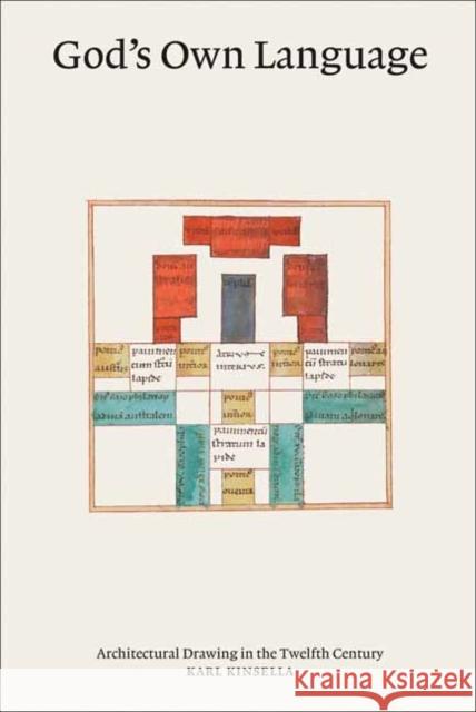 God’s Own Language: Architectural Drawing in the Twelfth Century  9780262047746 MIT Press