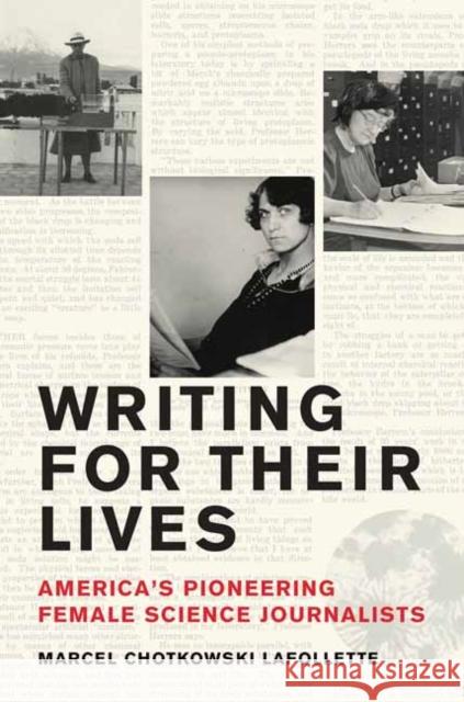 Writing for Their Lives: America's Pioneering Female Science Journalists Marcel Chotkowski LaFollette 9780262048163 MIT Press Ltd