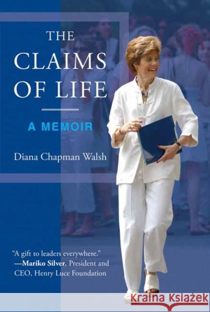 The Claims of Life: A Memoir Diana Chapman Walsh 9780262048491 MIT Press Ltd