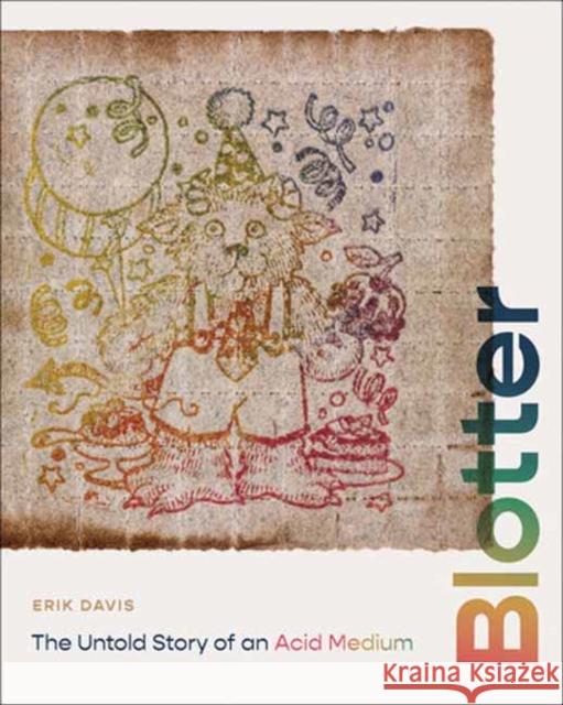 Blotter: The Untold Story of an Acid Medium Erik Davis 9780262048507 MIT Press