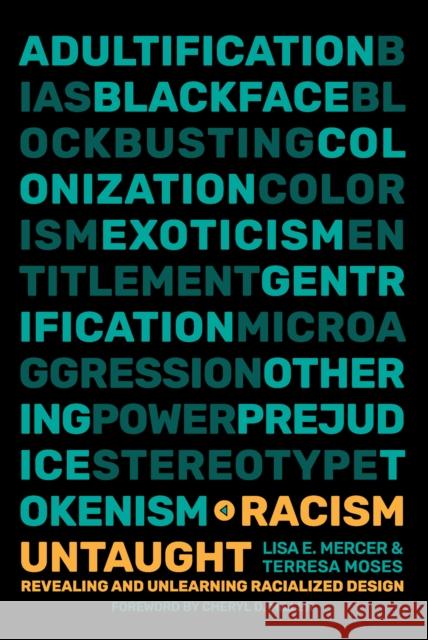 Racism Untaught: Revealing and Unlearning Racialized Design Terresa Moses 9780262048583