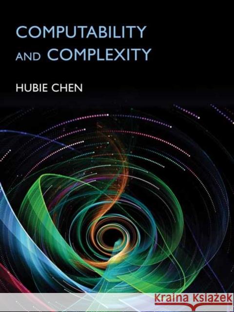 Computability and Complexity Hubie Chen 9780262048620 MIT Press Ltd