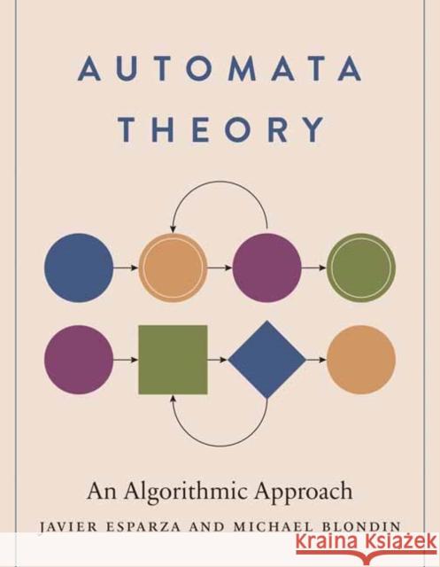 Automata Theory: An Algorithmic Approach Javier Esparza Michael Blondin 9780262048637 MIT Press Ltd