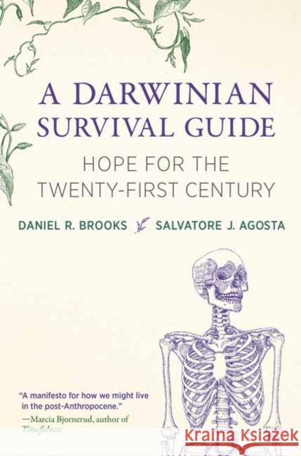 A Darwinian Survival Guide: Hope for the Twenty-First Century Agosta, Salvatore J. 9780262048682 MIT Press Ltd