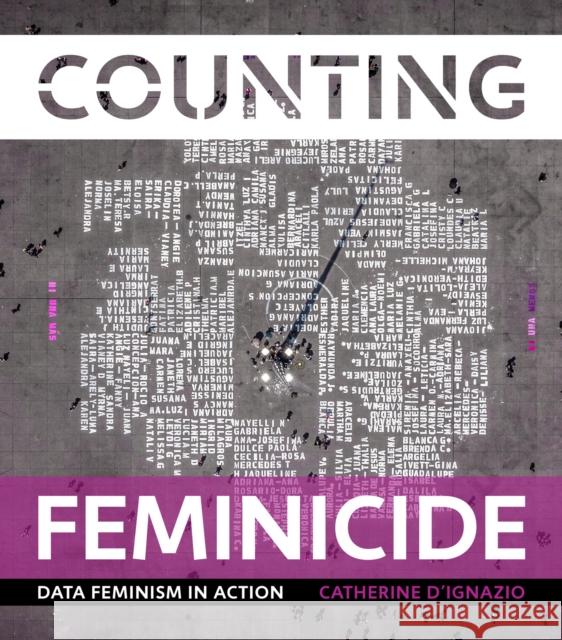 Counting Feminicide: Data Feminism in Action Catherine D'Ignazio 9780262048873 MIT Press