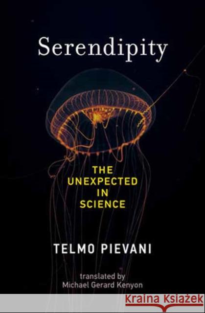 Serendipity: The Unexpected in Science Telmo Pievani Michael Gerard Kenyon 9780262049153