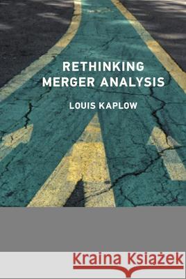 Rethinking Merger Analysis Louis Kaplow 9780262049245 MIT Press