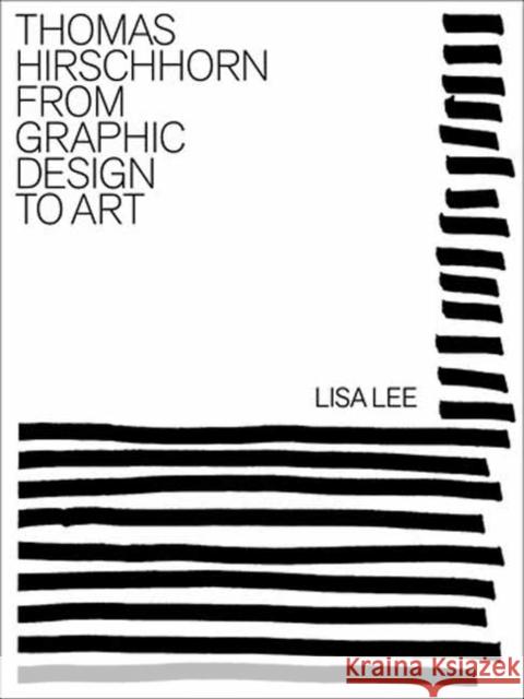 Thomas Hirschhorn: From Graphic Design to Art Lisa Lee 9780262049733 MIT Press Ltd