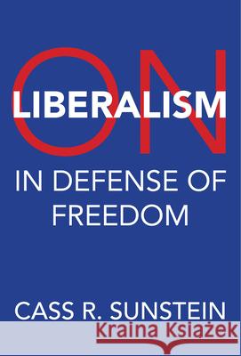On Liberalism: In Defense of Freedom Cass R. Sunstein 9780262049771 MIT Press