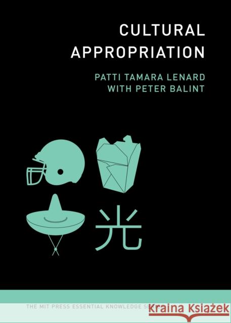 Cultural Appropriation Peter Balint 9780262051583 MIT Press
