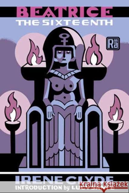 Beatrice the Sixteenth Lucy Sante 9780262051620 MIT Press