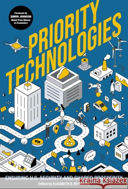 Priority Technologies: Ensuring Us Security and Shared Prosperity Simon Johnson 9780262054294 MIT Press