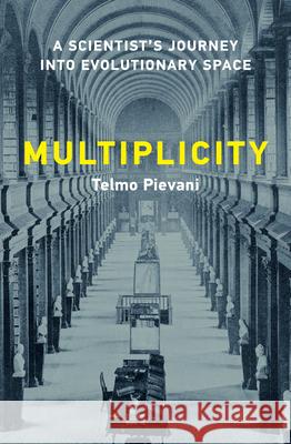 Multiplicity: A Scientist's Journey Into Evolutionary Space Telmo Pievani 9780262054638
