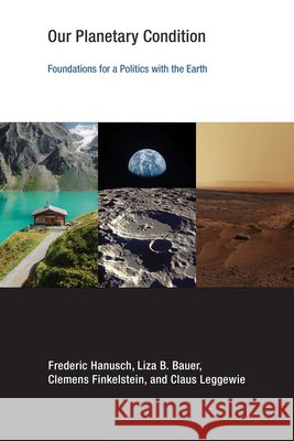 Our Planetary Condition Bauer, Liza B. 9780262057011 MIT Press Ltd