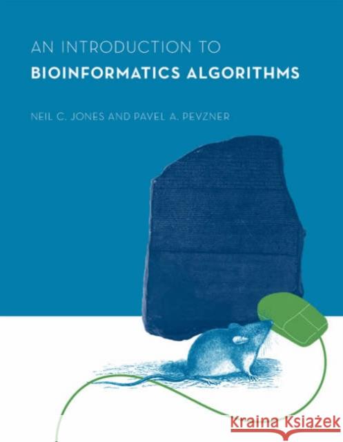 An Introduction to Bioinformatics Algorithms Neil C. Jones Pavel A. Pevzner 9780262101066 MIT Press Ltd