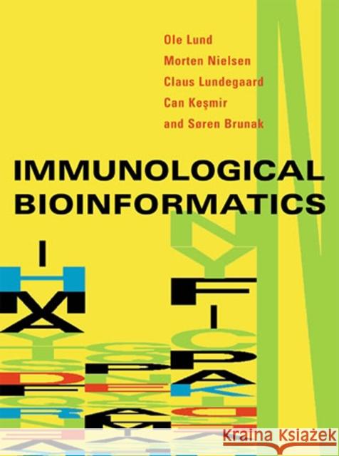 Immunological Bioinformatics OLE Lund Morten Strunge Nielsen Claus Lundegaard 9780262122801