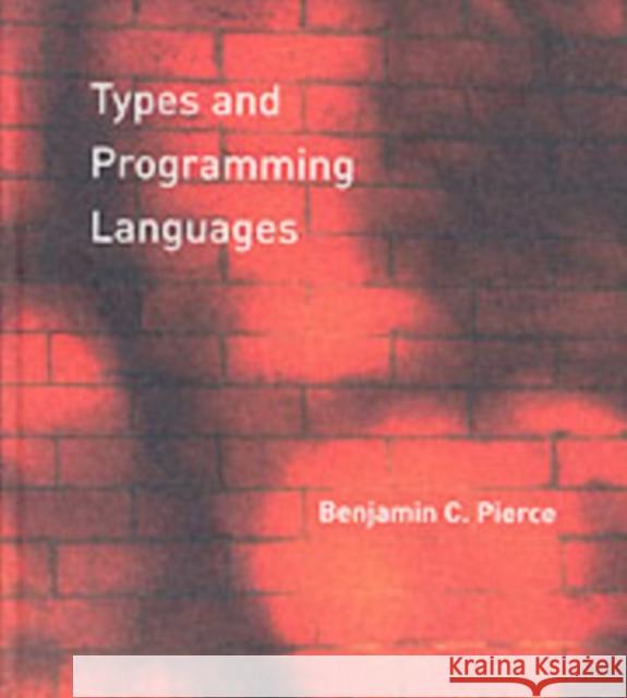 Types and Programming Languages  Pierce 9780262162098 MIT Press Ltd