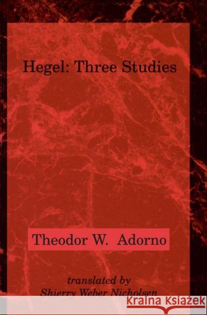 Hegel: Three Studies Adorno, Theodor W. 9780262510806 MIT Press
