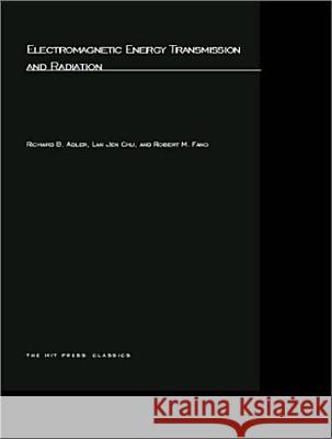Electromagnetic Energy Transmission and Radiation Richard B. Adler, Lan Jen Chu, Robert M. Fano 9780262511407 MIT Press Ltd