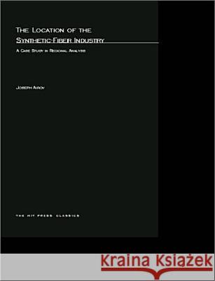 Location of the Synthetic Fiber Industry Joseph Airov 9780262511476 MIT Press Ltd