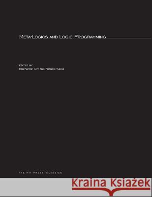 Meta-Logics and Logic Programming Krzysztof R. Apt (Centrum voor Wiskunde en Informatica), Franco Turini (Universita di Pisa) 9780262511681 MIT Press Ltd