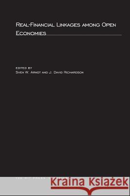 Real-Financial Linkages Among Open Economies Sven W. Arndt (Claremont McKenna College), J. David Richardson 9780262511728