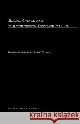 Social Choice and Multicriterion Decision-Making Kenneth J. Arrow (Stanford University), Hervé Raynaud 9780262511759 MIT Press Ltd