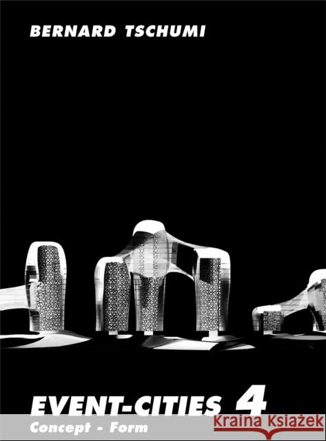 Event-Cities 4: Concept-Form  Tschumi 9780262512411 MIT Press Ltd