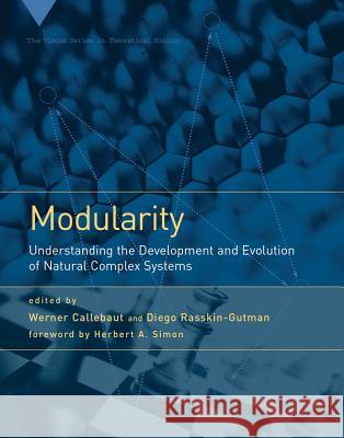 Modularity: Understanding the Development and Evolution of Natural Complex Systems Callebaut, Werner 9780262513265 Mit Press