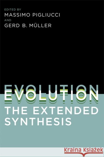 Evolution, the Extended Synthesis Massimo Pigliucci Gerd B. Ma1/4ller 9780262513678 MIT Press (MA)