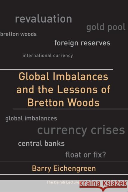 Global Imbalances and the Lessons of Bretton Woods  Eichengreen 9780262514149