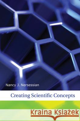 Creating Scientific Concepts Nancy J. Nersessian 9780262515078 MIT Press (MA)