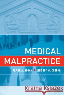 Medical Malpractice Frank A. Sloan Lindsey M. Chepke 9780262515160 MIT Press (MA)