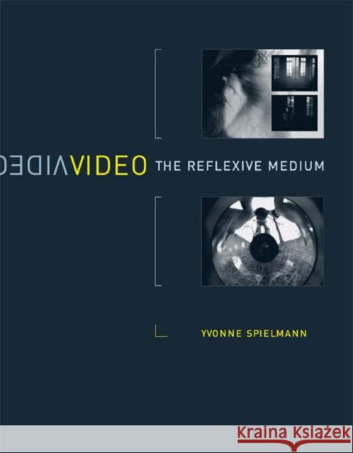 Video: The Reflexive Medium Spielmann, Yvonne 9780262515177 MIT Press (MA)