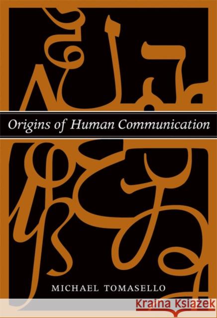 Origins of Human Communication  Tomasello 9780262515207