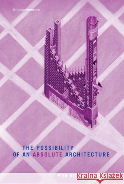 The Possibility of an Absolute Architecture Pier Vittorio Aureli 9780262515795